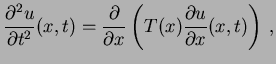 $\displaystyle \frac{\partial ^2 u}{\partial t^2}(x, t) = \frac{\partial }{\partial x}\left(T(x)\frac{\partial u}{\partial x}(x, t)\right) \, ,$