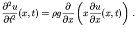 $\displaystyle \frac{\partial ^2 u}{\partial t^2}(x, t) = \rho g \frac{\partial }{\partial x} \left(x \frac{\partial u}{\partial x }(x, t)\right) \, .$
