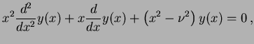$\displaystyle x^2 \frac{d^2}{dx^2}y(x) + x \frac{d}{dx}y(x) + \left(x^2 - \nu^2\right) y(x) = 0 \, ,$