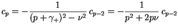 $\displaystyle c_p = - \frac{1}{(p+\gamma_{+})^2 - \nu^2} \, c_{p-2} = - \frac{1}{p^2 +2p\nu} \, c_{p-2}$