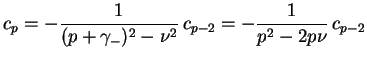 $\displaystyle c_p = - \frac{1}{(p+\gamma_{-})^2 - \nu^2} \, c_{p-2} = - \frac{1}{p^2 - 2p\nu} \, c_{p-2}$
