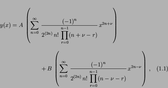 \begin{multline}
y(x) = A \, \left(\sum_{n=0}^{\infty } \, \frac{\displaystyle
(...
... \, n! \,
\prod_{r=0}^{n-1} (n-\nu-r)} \, x^{2n-\nu} \right) \, ,
\end{multline}