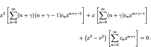 \begin{multline}
x^2 \left[\sum_{n=0}^{\infty }(n+\gamma)(n+\gamma-1)c_n
x^{n+\g...
...t[\sum_{n=0}^{\infty } c_n
x^{n+\gamma}\right] = 0 \, . \nonumber
\end{multline}